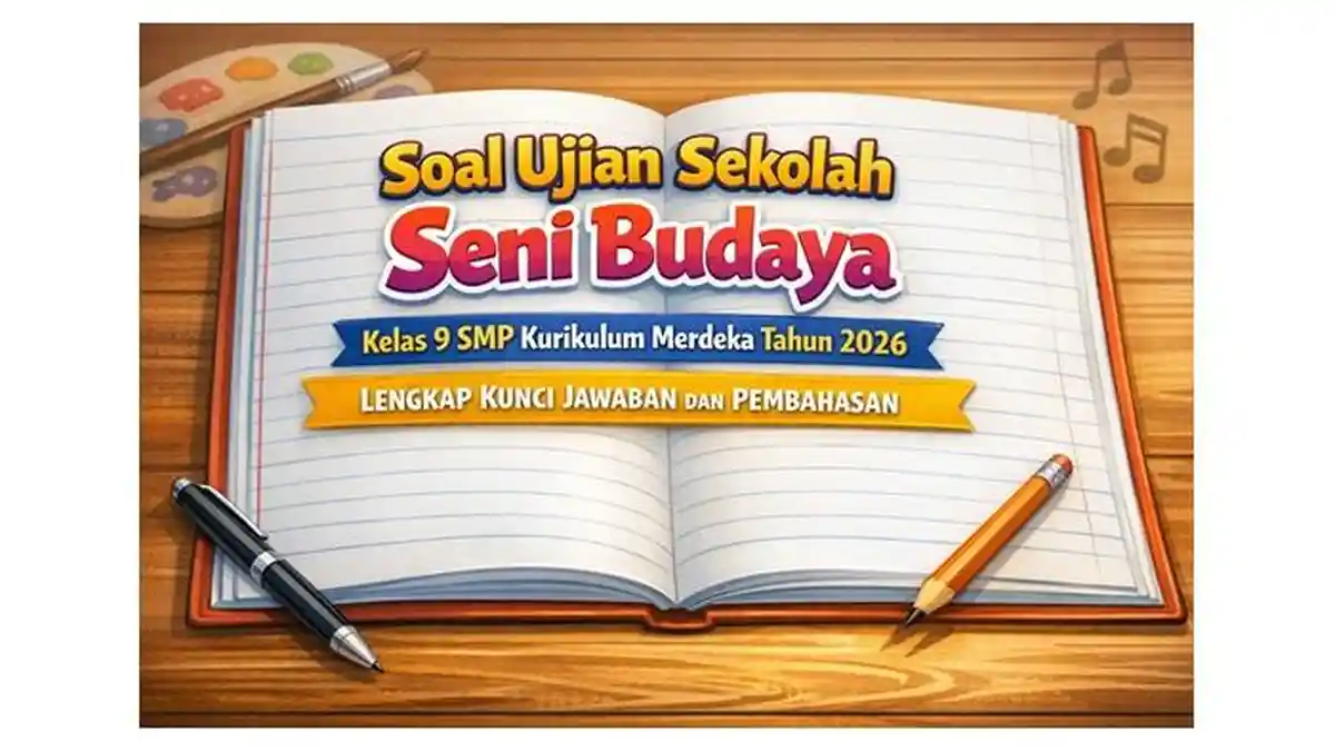 Soal Ujian Sekolah Seni Budaya Kelas 9 SMP Kurikulum Merdeka Tahun 2026