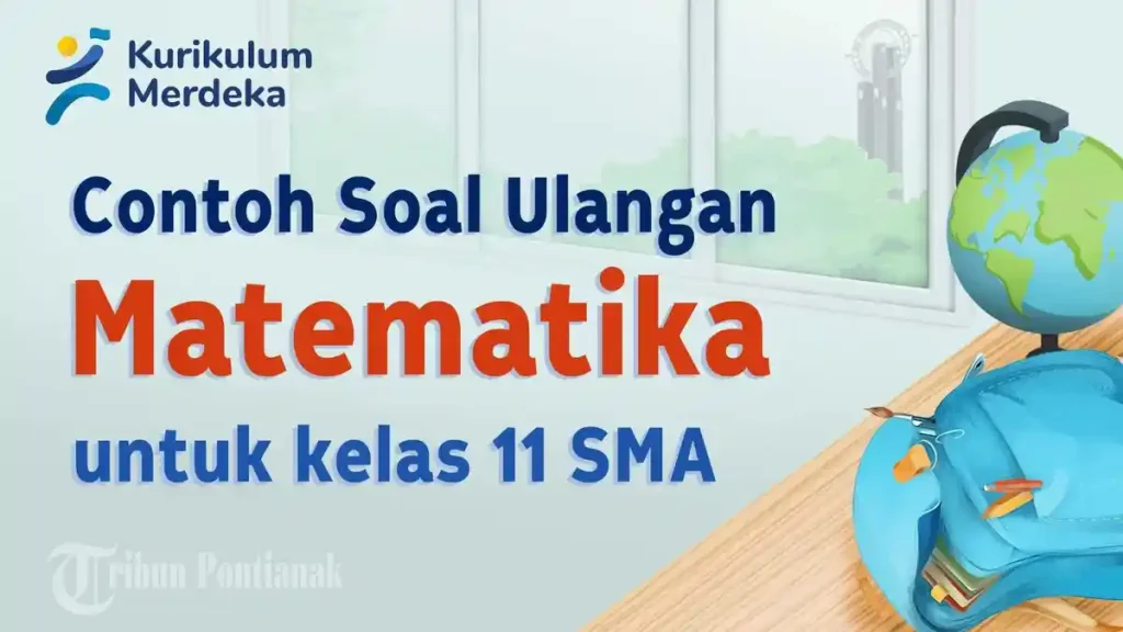 150+ Contoh Soal Matematika Kelas 11 IPA Semester 2 dan Pembahasannya: Wajib Tahu Sebelum Ujian 2026